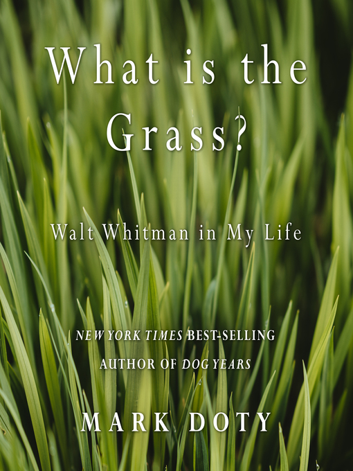 Title details for What Is the Grass by Mark Doty - Available